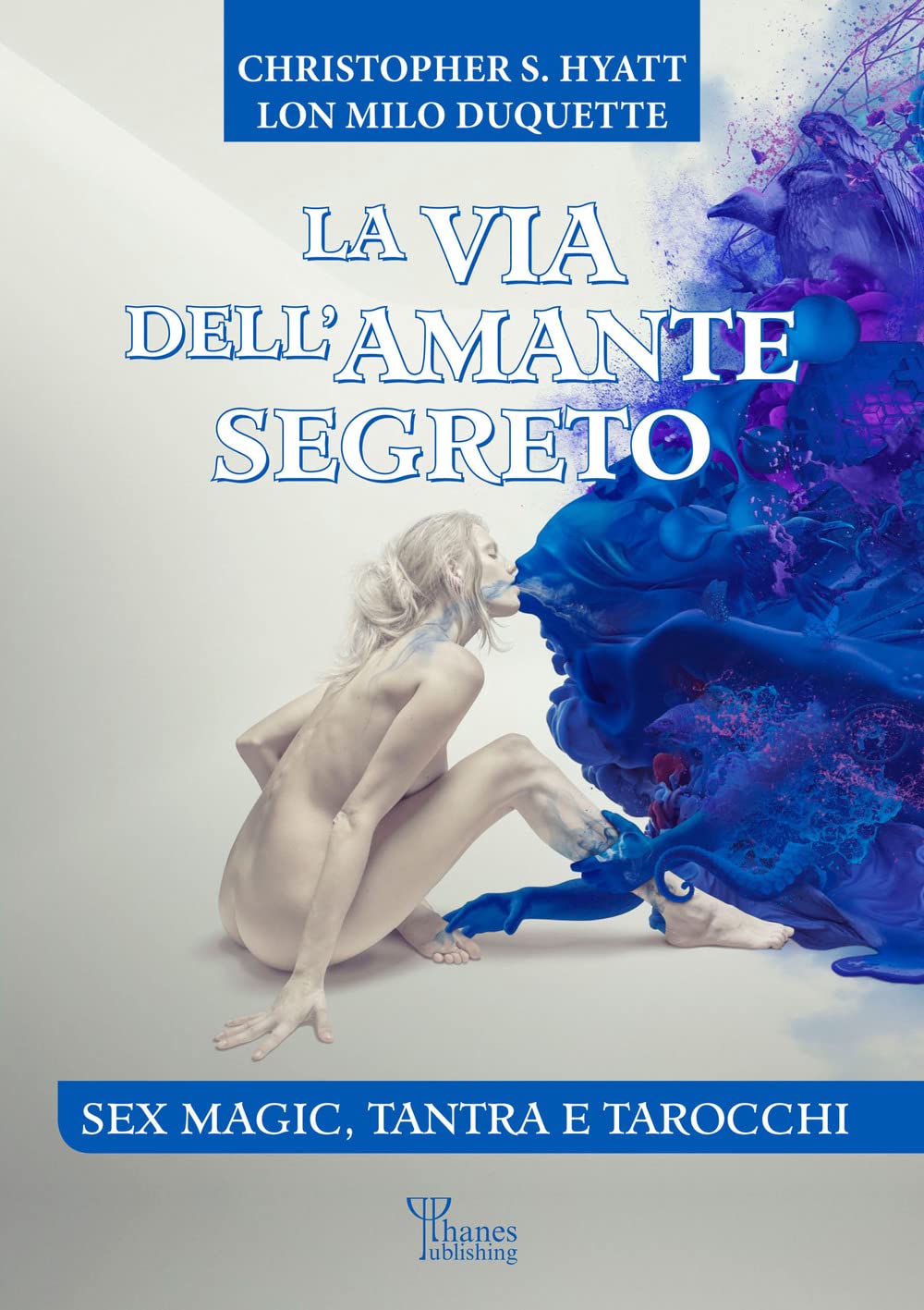 La via dell'amante segreto. Sex magic, tantra e tarocchi. Nuova ediz. book