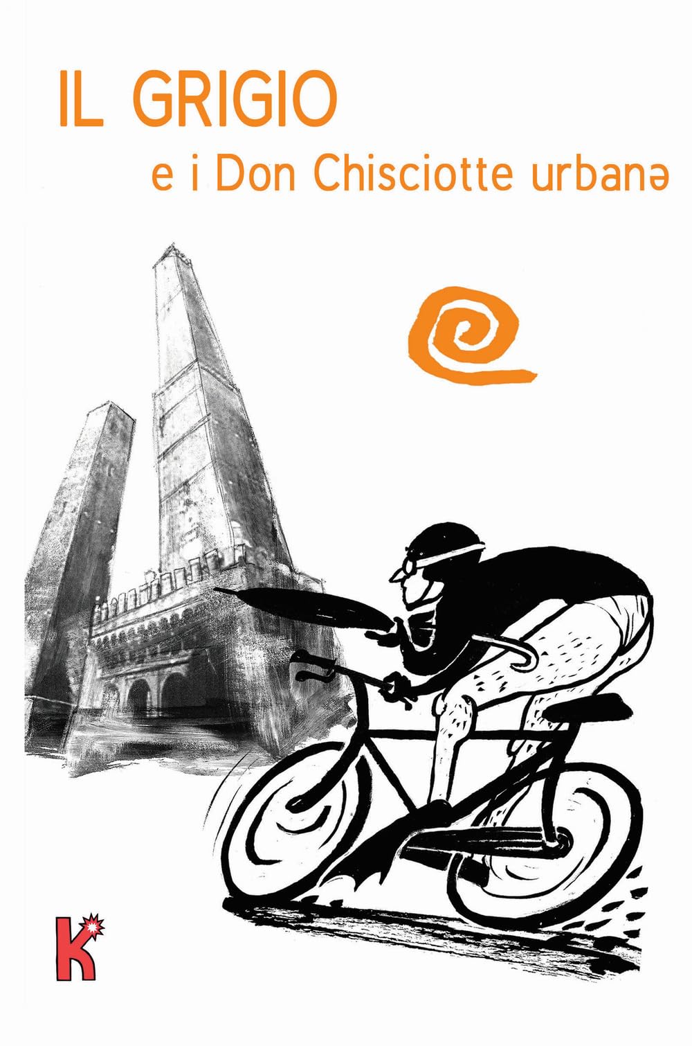 Il grigio e i don Chisciotte urbanə. Ediz. illustrata Contemporary literature
