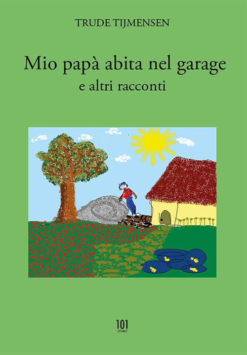 Mio papà abita nel garage e altri racconti (I piccoli formichieri) Novels & Short Stories