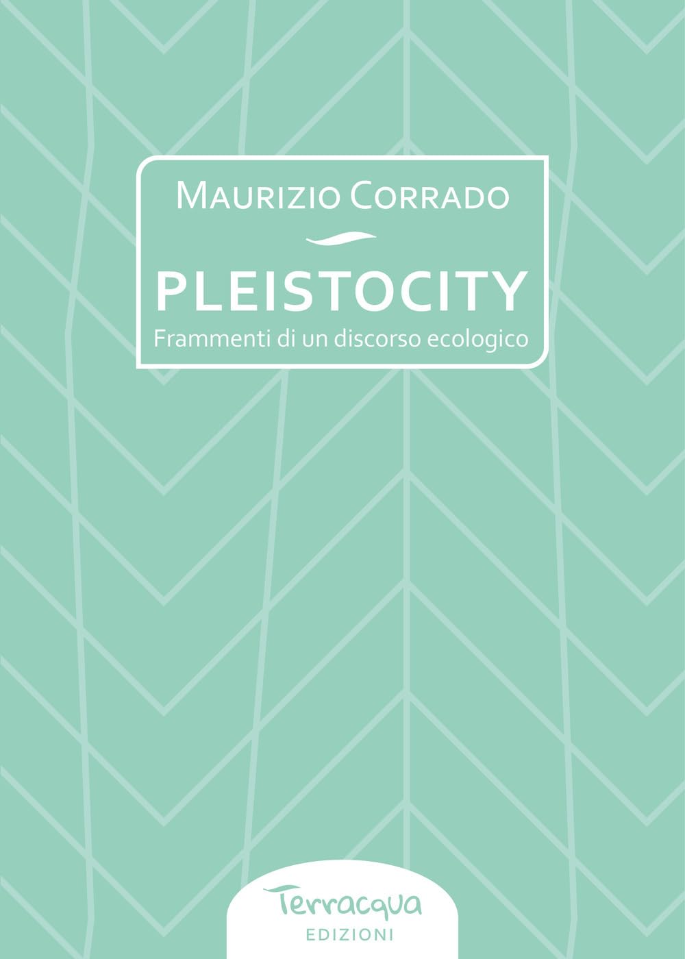 Pleistocity. Frammenti di un discorso ecologico book