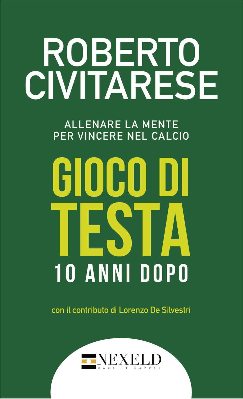 Gioco di testa. Allenare la mente per vincere nel calcio. Ediz. integrale book