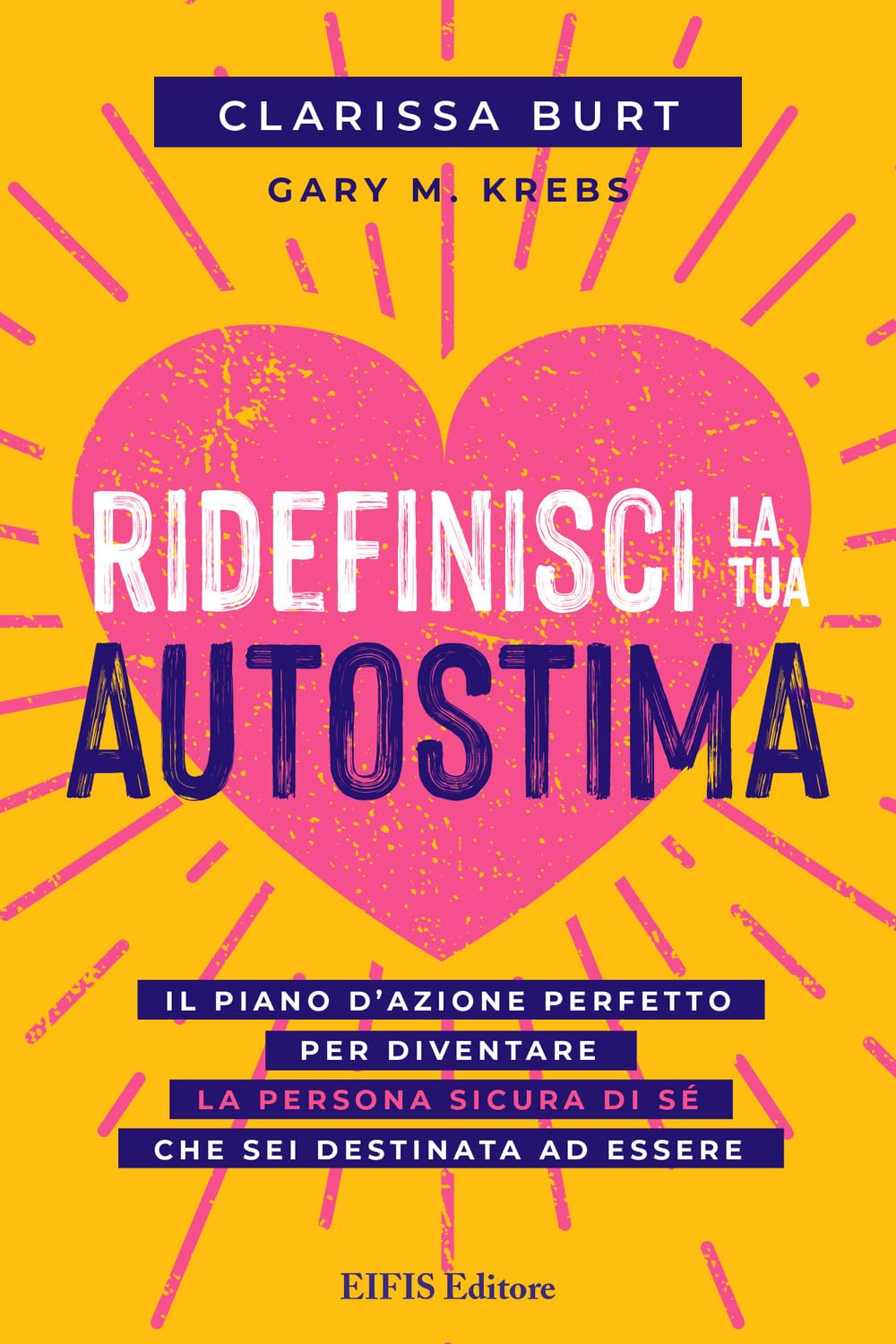 Ridefinisci la tua autostima. Il piano d'azione perfetto per diventare la persona sicura di sé che sei destinata ad essere book