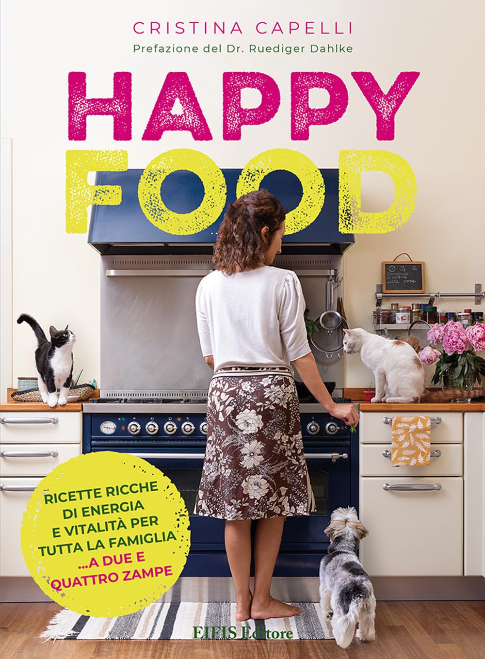 Happyfood. Ricette ricche di energia e vitalità per tutta la famiglia... a due e quattro zampe book