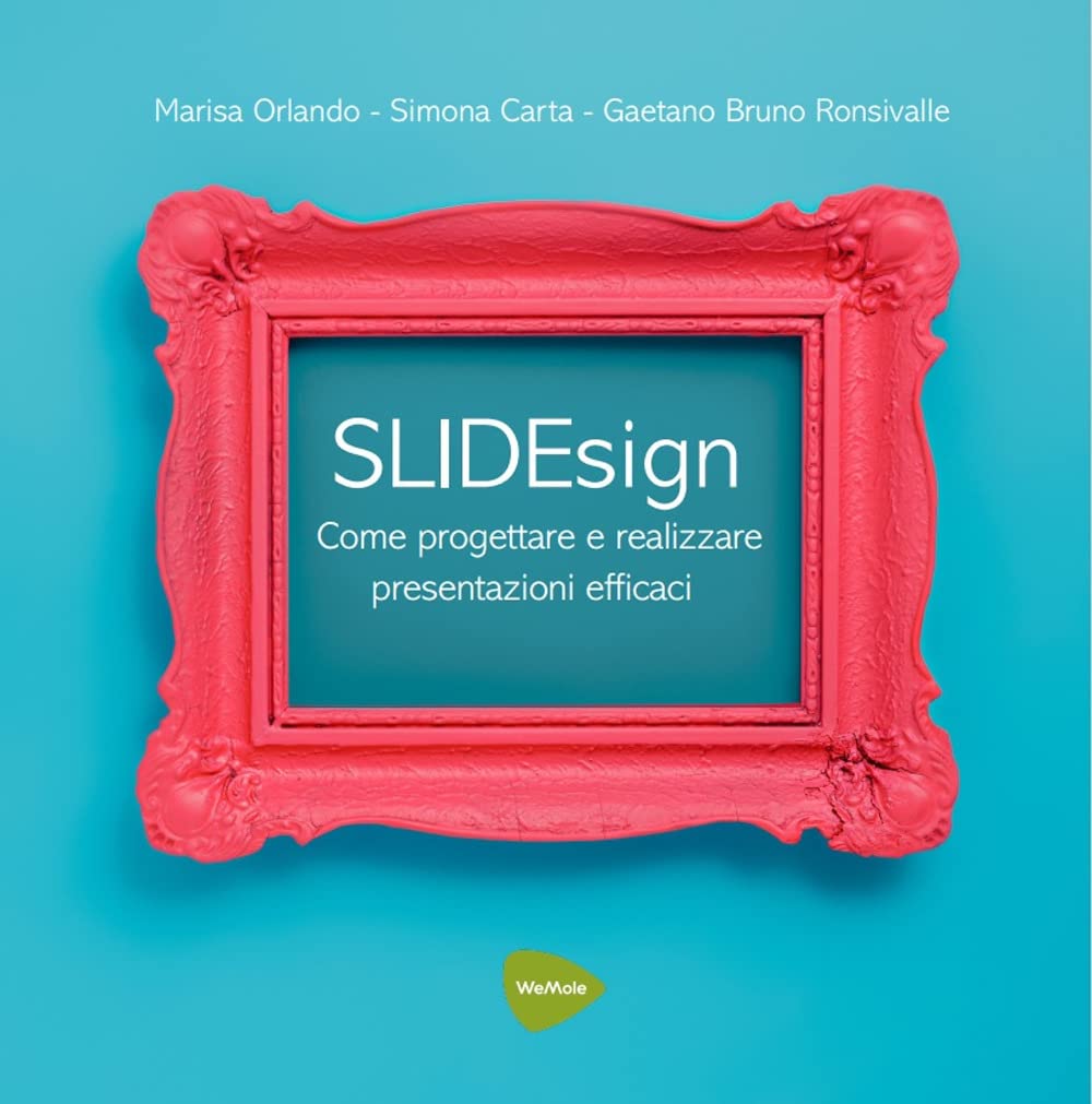SLIDEsign: Come progettare e realizzare presentazioni efficaci book