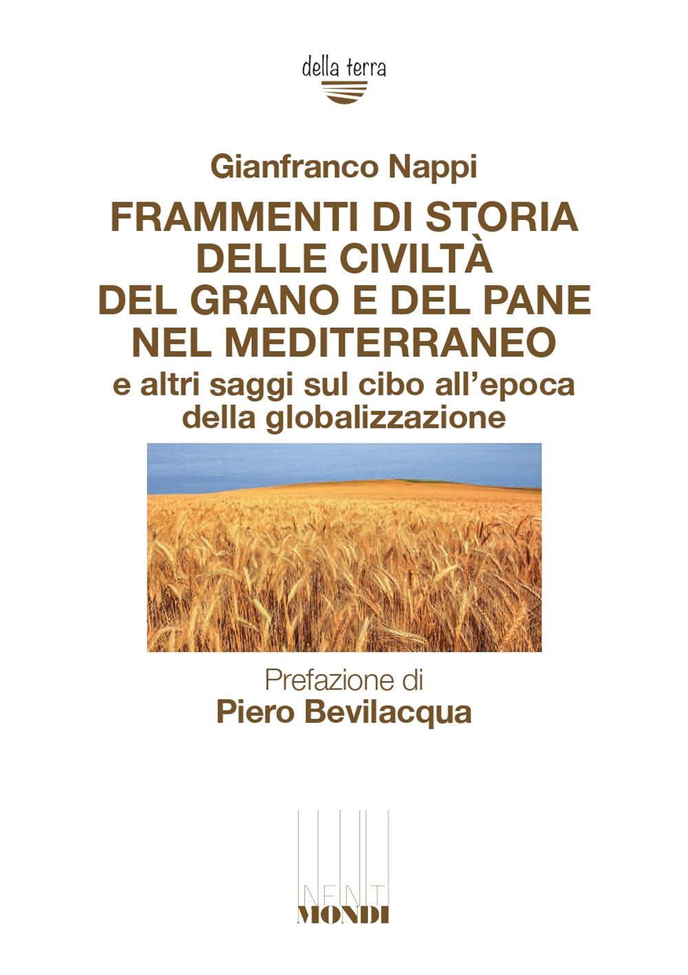 Frammenti di storia delle civiltà del grano e del pane nel Mediterraneo e altri saggi sul cibo all'epoca della globalizzazione book