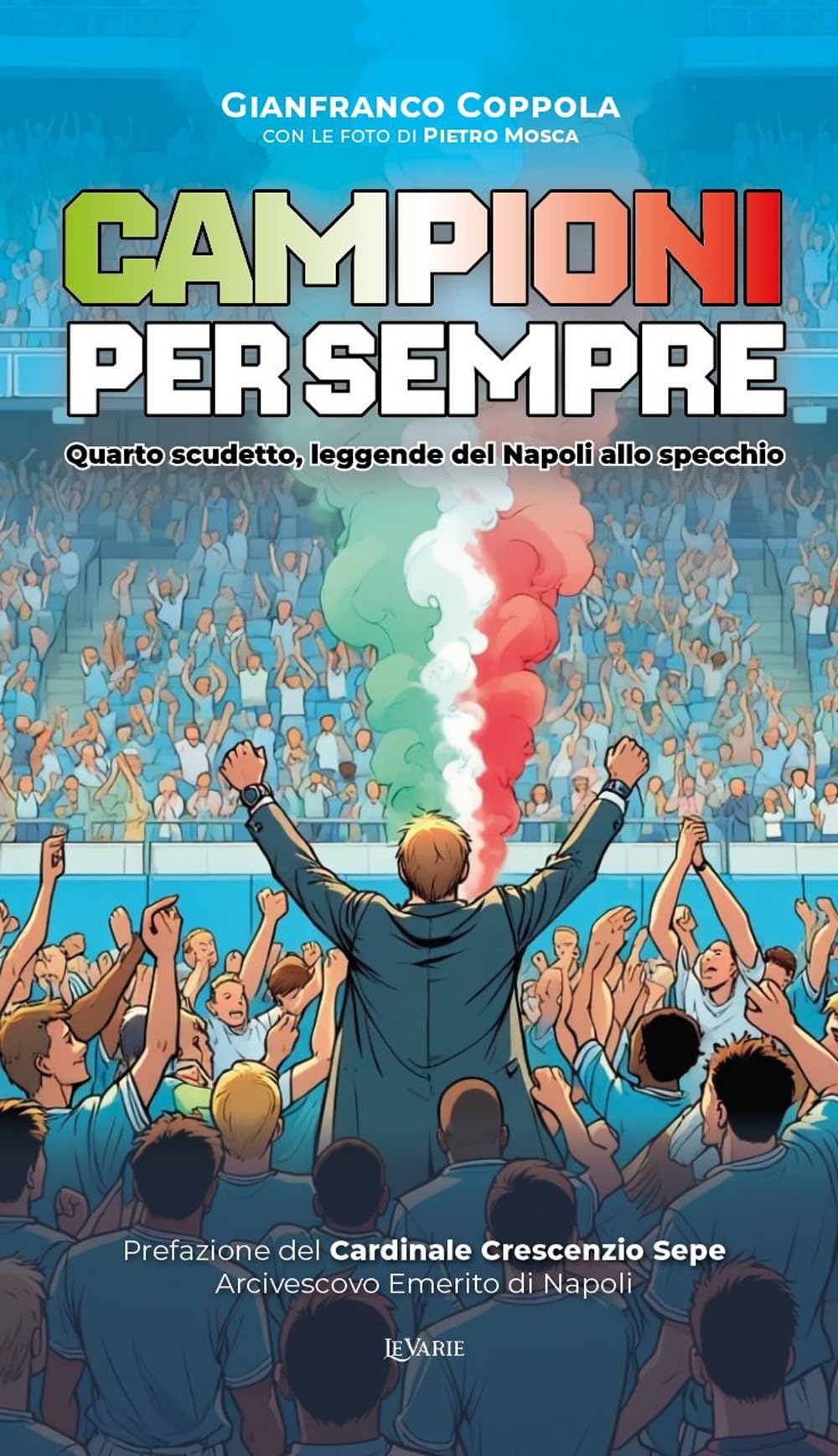 Campioni per sempre. Quarto scudetto, leggende del Napoli allo specchio. Ediz. speciale book