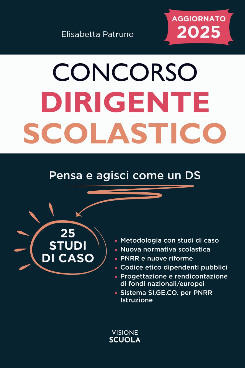 Concorso Dirigente Scolastico. Pensa, valuta e agisci come un Dirigente Scolastico per superare brillantemente la prova.: 25 studi di casi pratici con ... competenza, PNRR e Nuovo Codice degli Appalti book