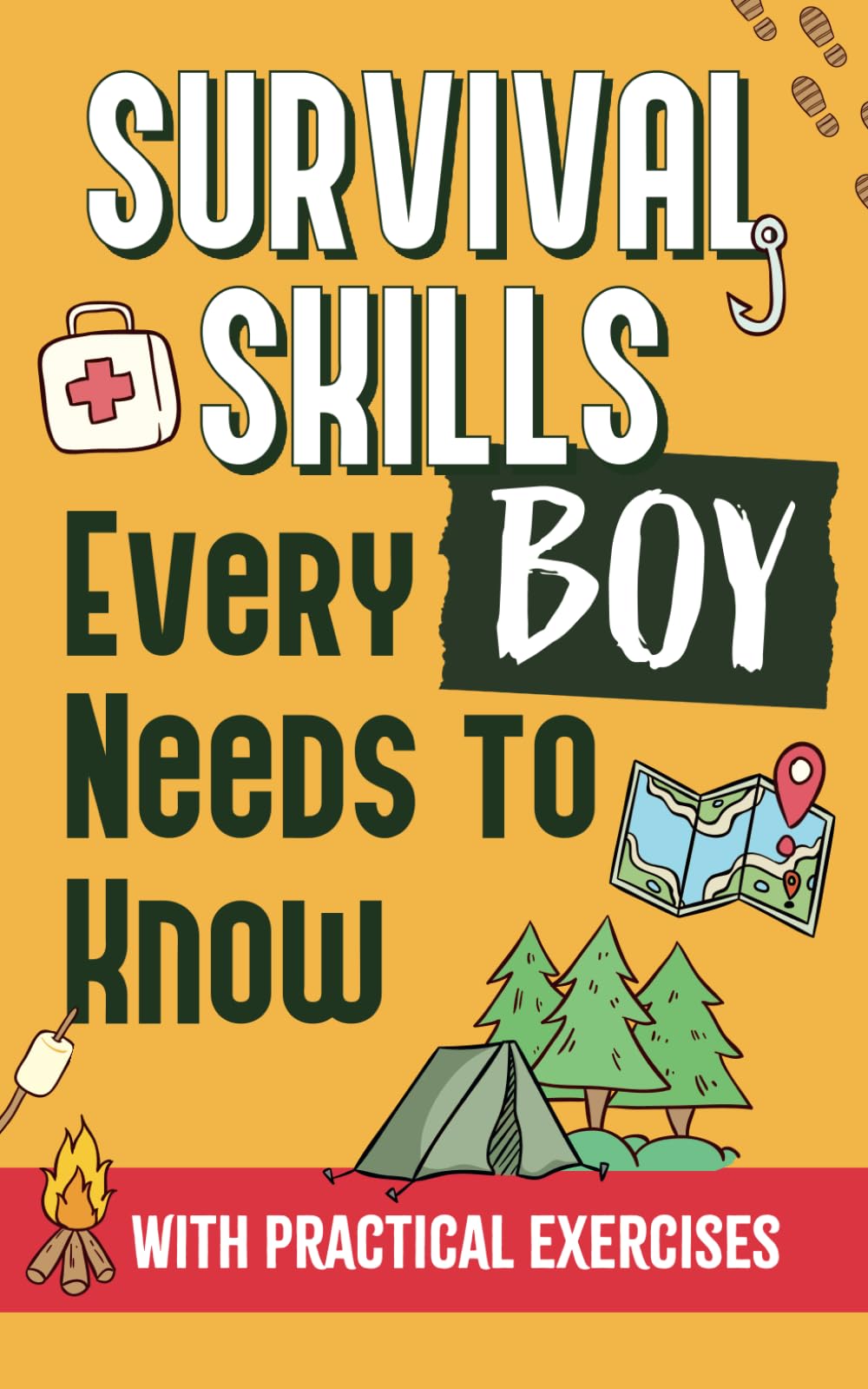 Survival Skills Every Boy Needs To Know: How to Build Shelter, Perform First Aid, Find Water and Food, Make a Fire, and Get Home - With Practical Exercises, Illustrations and Sketches Contemporary literature
