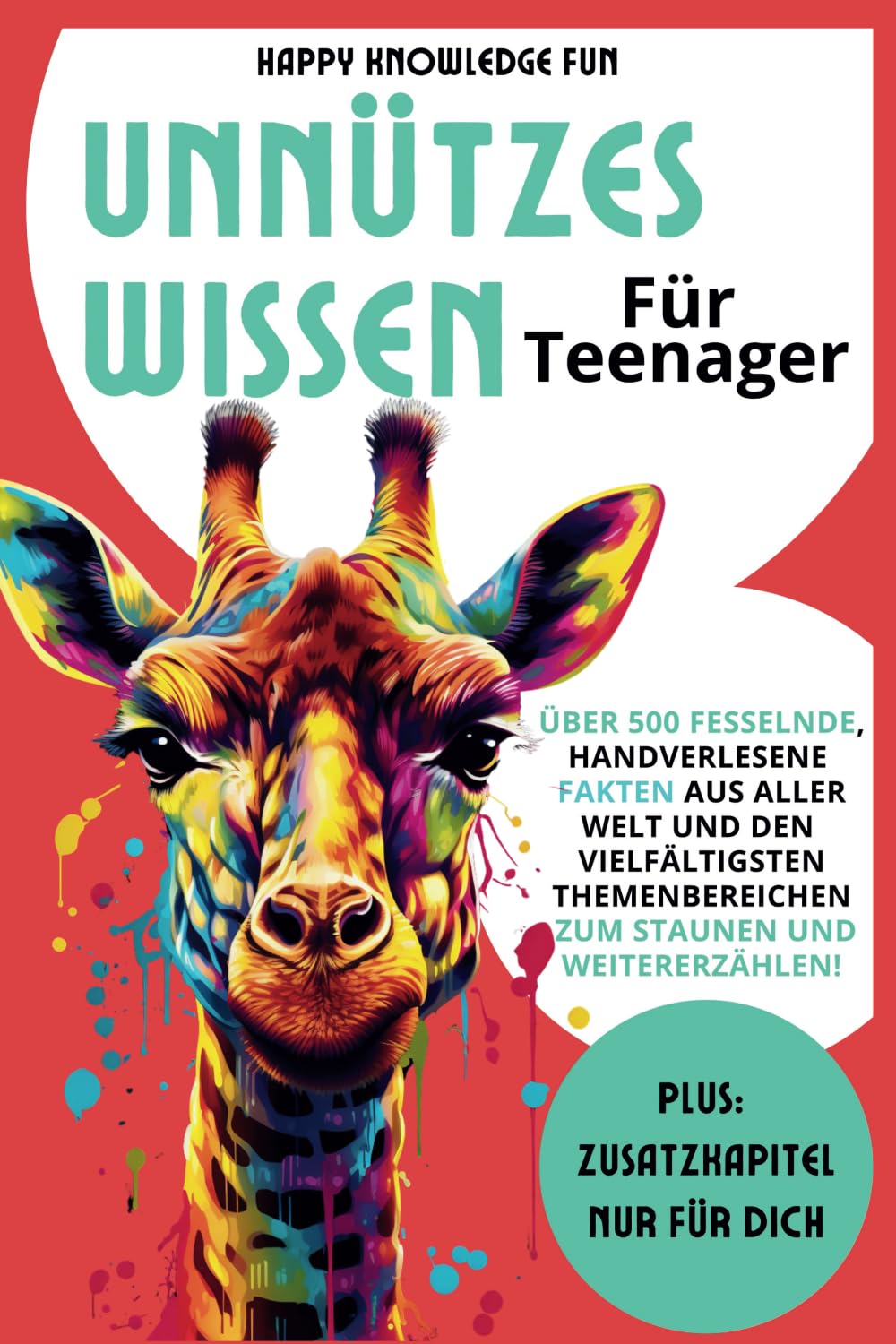 Unnützes Wissen für Teenager: Über 500 fesselnde, handverlesene Fakten aus aller Welt und den vielfältigsten Themenbereichen zum Staunen und Weitererzählen! Education