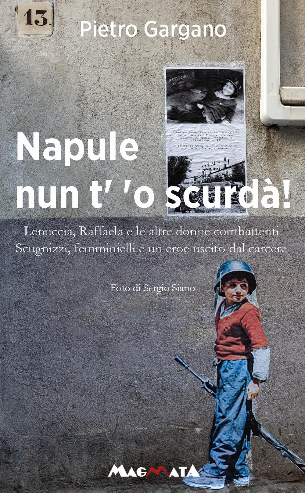 Napule nun t' 'o scurda'! Lenuccia, Raffaela e le altre donne combattenti. Scugnizzi, femminielli e un eroe uscito dal carcere Politics & History