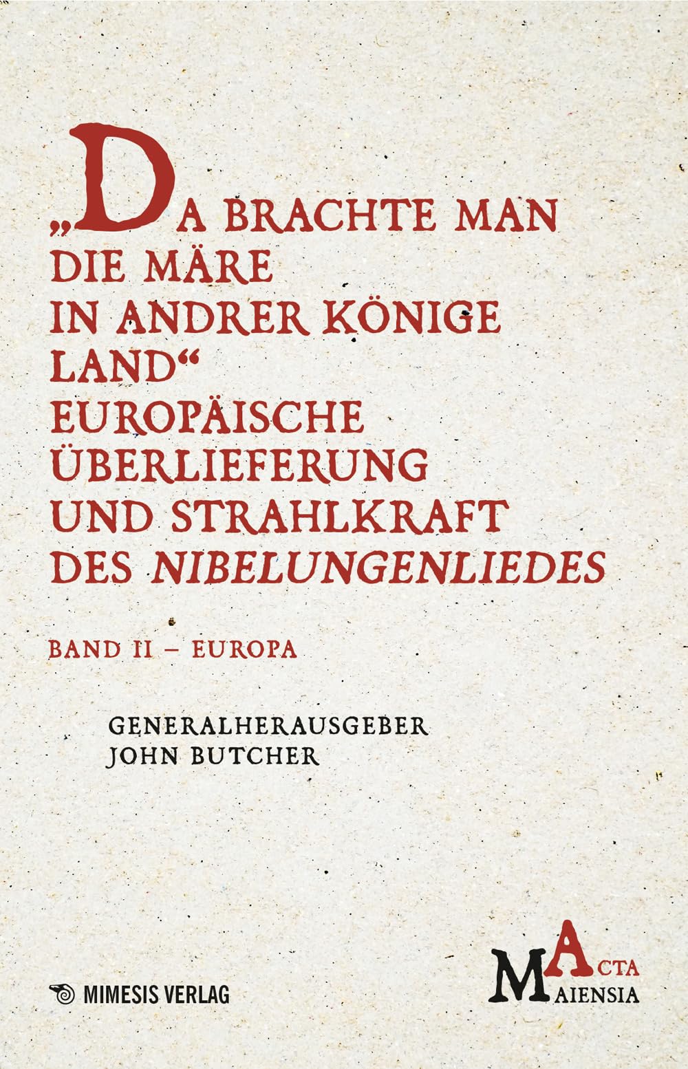 "Da Brachte Man die Märe in Andrer Könige Land" Europäische Überlieferung und Strahlkraft des Nibelungenliedes Fairy Tales & Legends