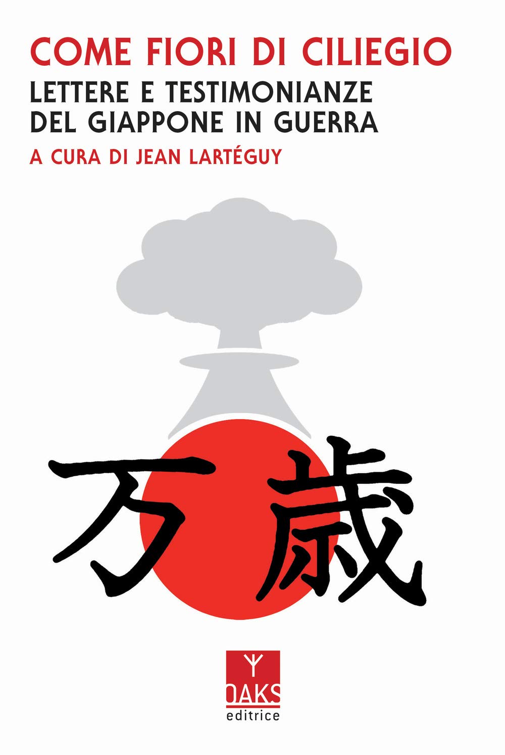 Come fiori di ciliegio. Lettere e testimonianze del Giappone in guerra book