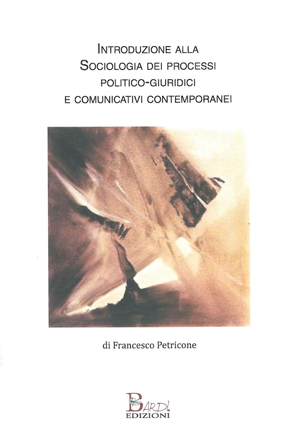 Introduzione alla sociologia dei processi politico-comunicativi e giuridici contemporanei book