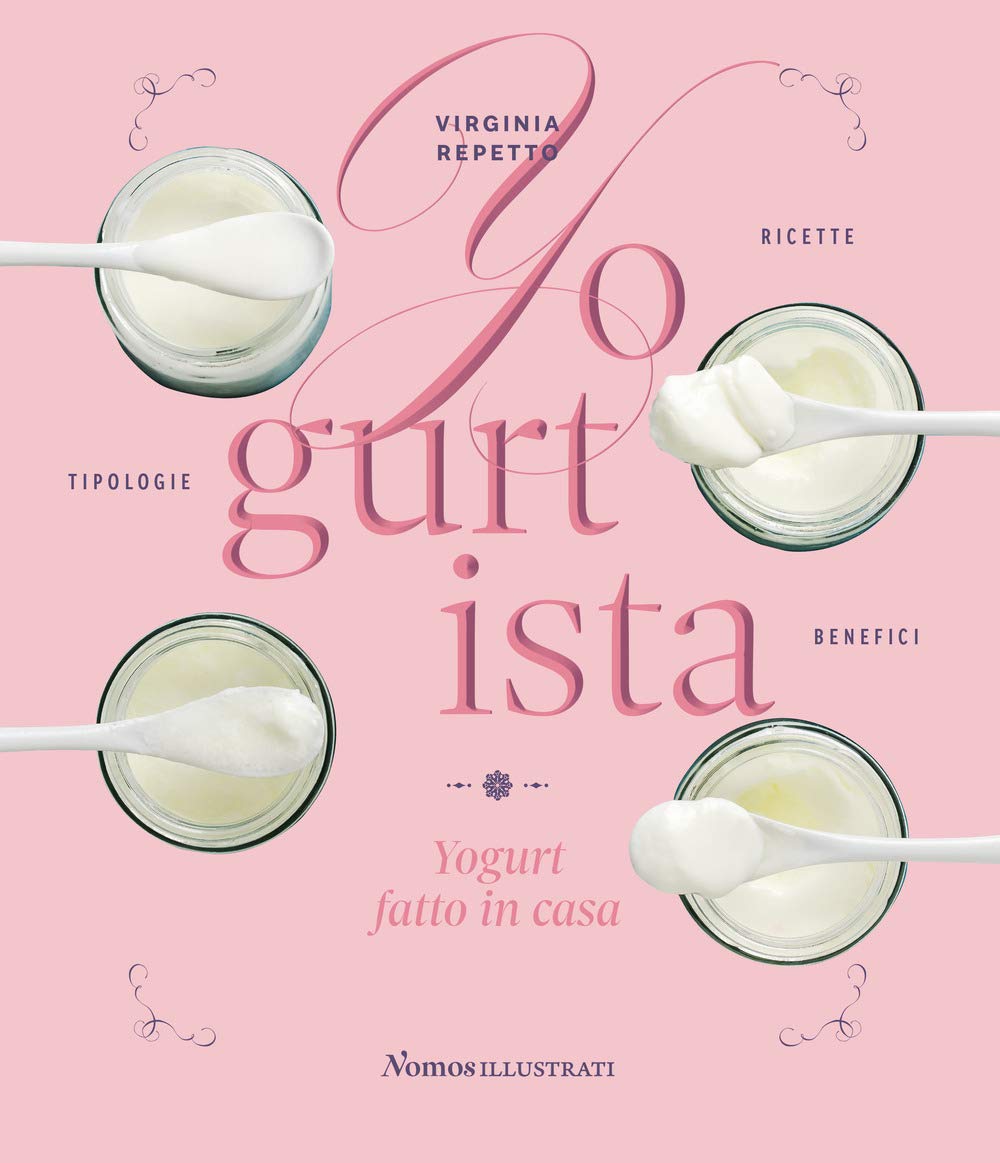 Yogurtista. Yogurt fatto in casa. Ricette, tipologie, benefici book