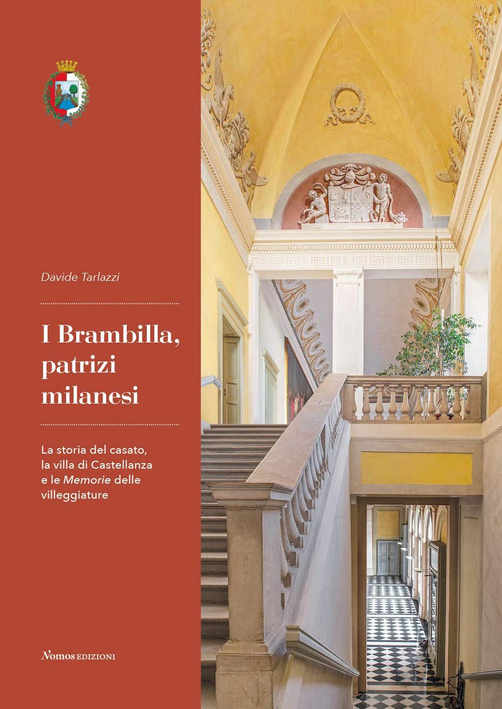 I Brambilla, patrizi milanesi. La storia del casato, la villa di Castellanza e le Memorie delle villeggiature book