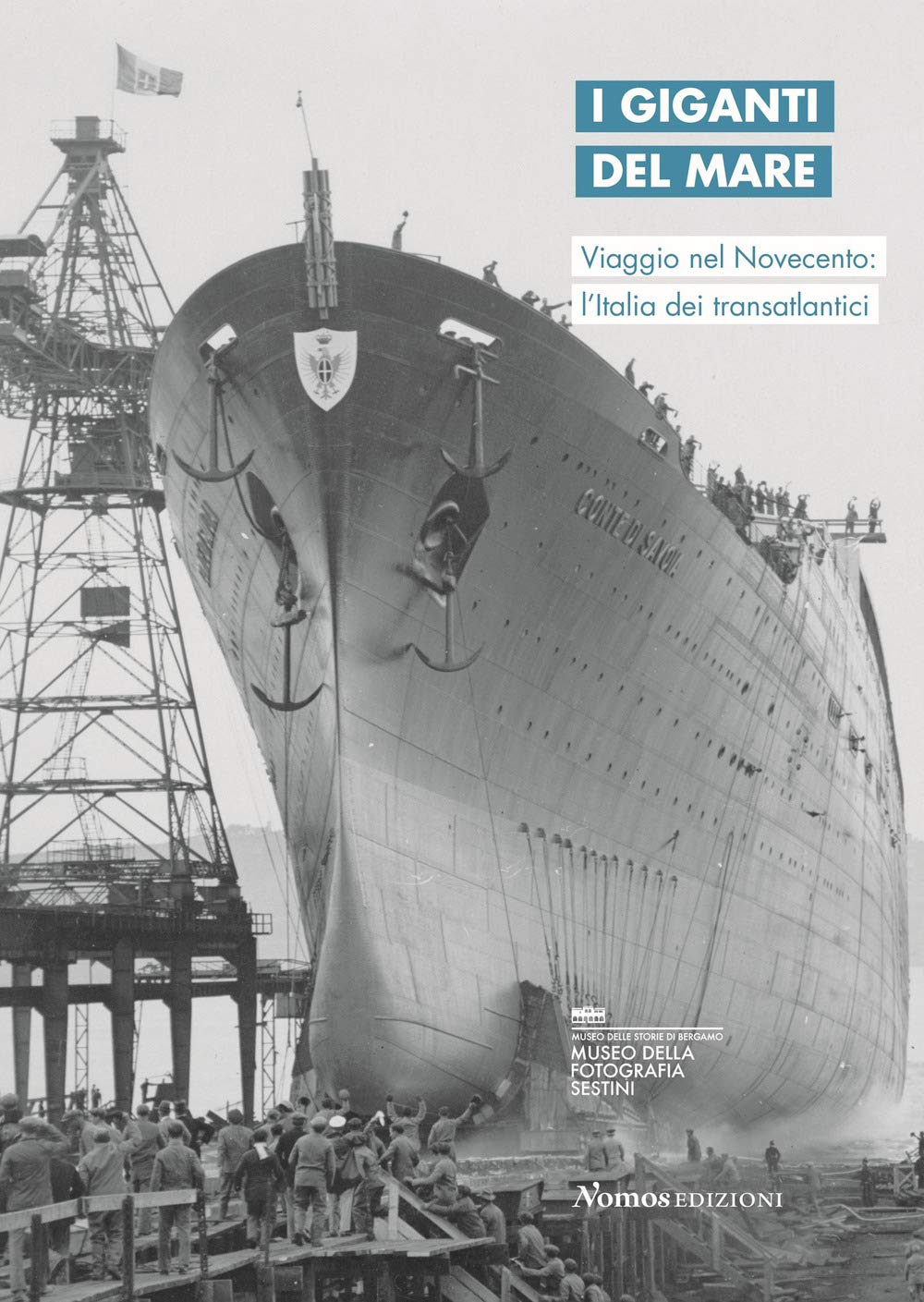 I giganti del mare. Viaggio nel Novecento: l'Italia dei transatlantici. Ediz. italiana e inglese book