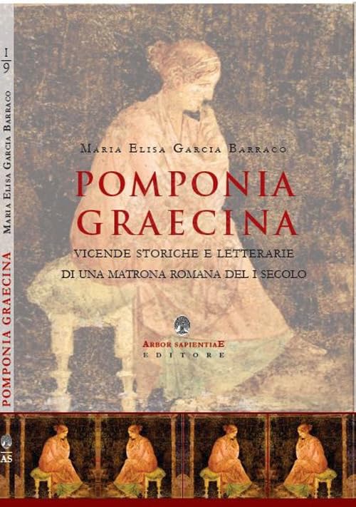Pomponia Graecina. Vicende storiche e letterarie di una matrona romana del I secolo (Ipazia) Books
