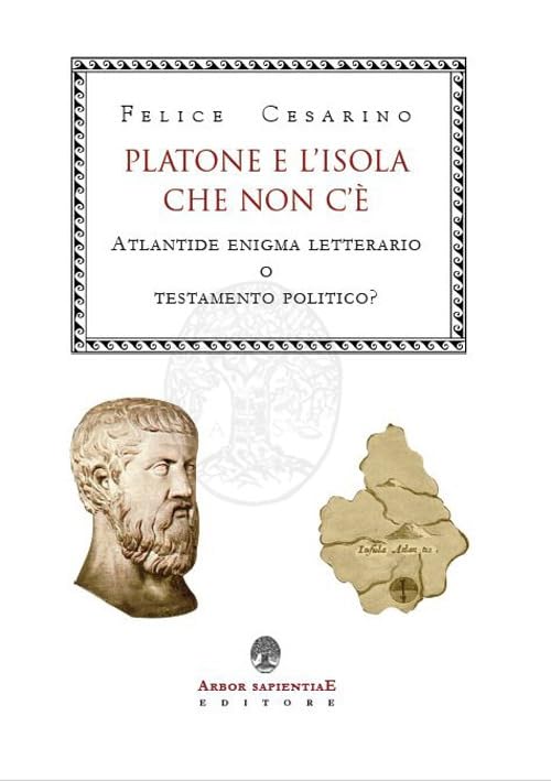 Platone e l'isola che non c'è. Atlantide: enigma letterario o testamento politico? (Ipazia) Philosophy