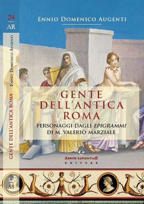 Gente dell'antica Roma. Personaggi dagli «Epigrammi» di M. Valerio Marziale (Antichità romane) Contemporary literature