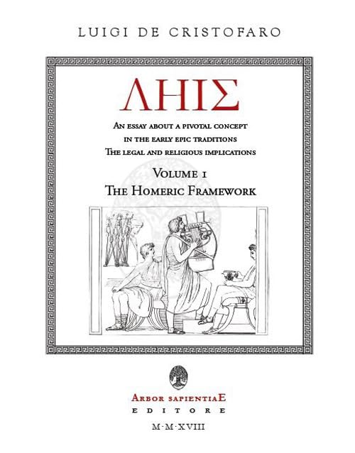 LHIS. An Essay about a Pivotal Concept in the Early Epic Traditions. The Legal and Religious Implications. The Homeric Framework (Vol. 1) (Ipazia) Contemporary literature