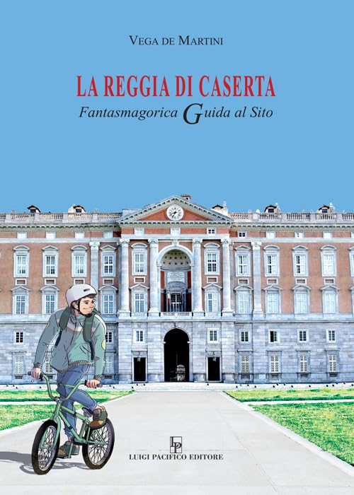 La reggia di Caserta. Fantasmagorica guida al sito book