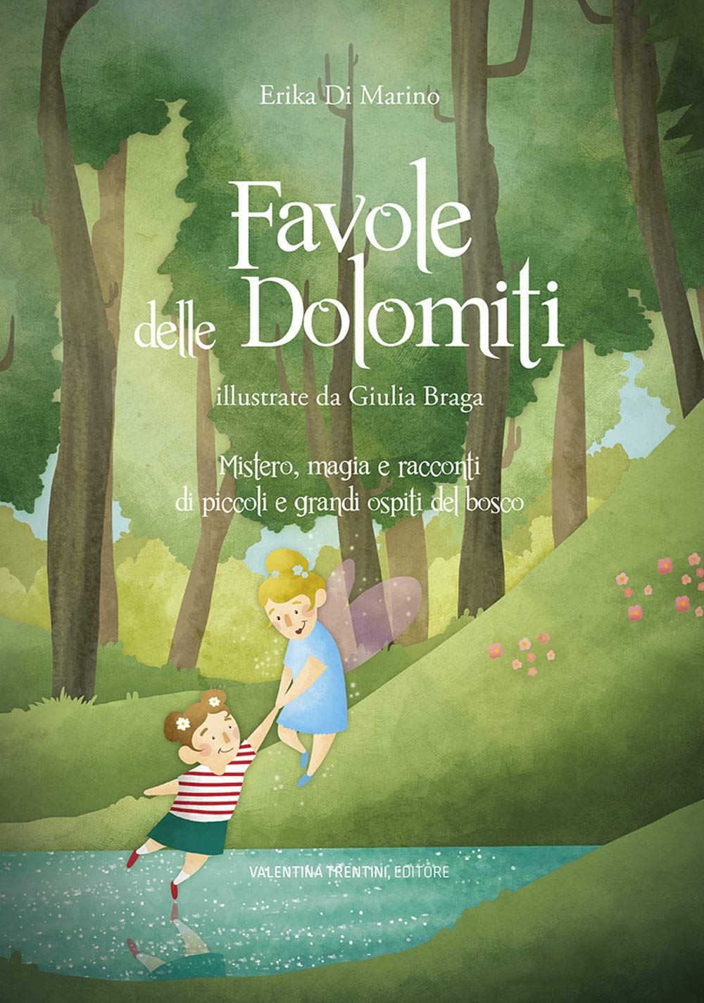 Favole delle Dolomiti. Mistero, magia e racconti di piccoli e grandi ospiti del bosco Children's books