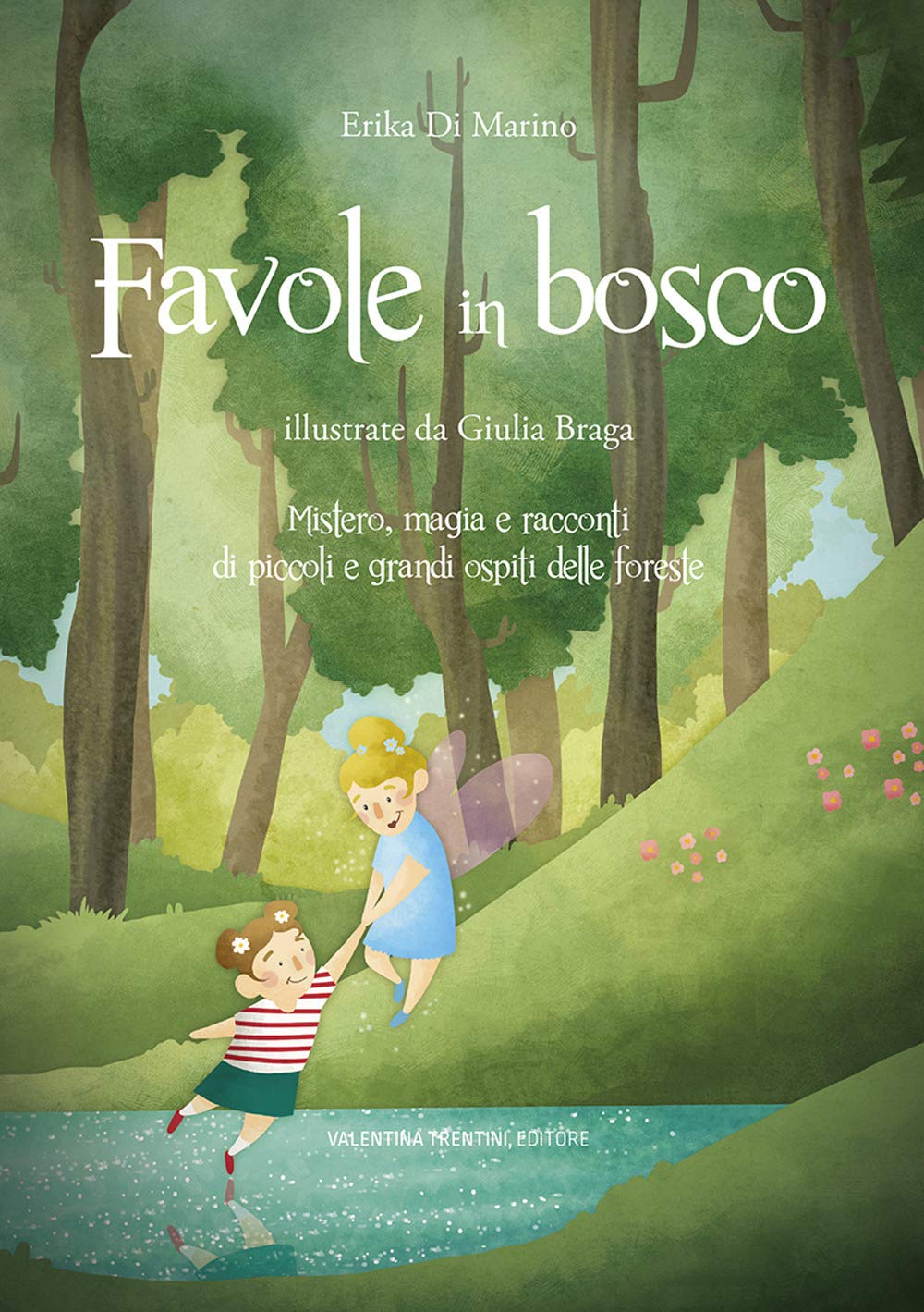 Favole in bosco. Mistero, magia e racconti di piccoli e grandi ospiti delle foreste.. Ediz. a colori book