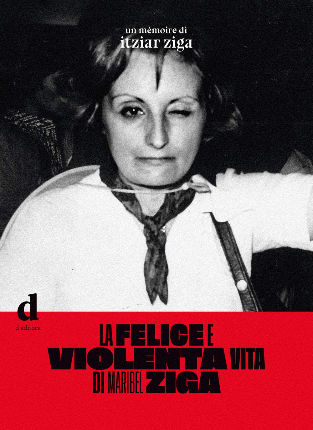 La felice e violenta vita di Maribel Ziga book