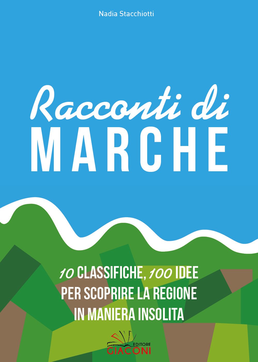 Racconti di Marche. 10 classifiche, 100 idee per scoprire la regione in maniera insolita Leisure, Home & Garden