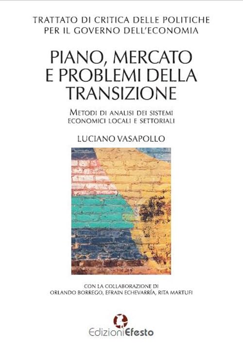 Trattato di critica delle politiche per il governo dell'economia. Piano, mercato e problemi della transizione. Metodi di analisi dei sistemi economici locali e settoriali Non-fiction books