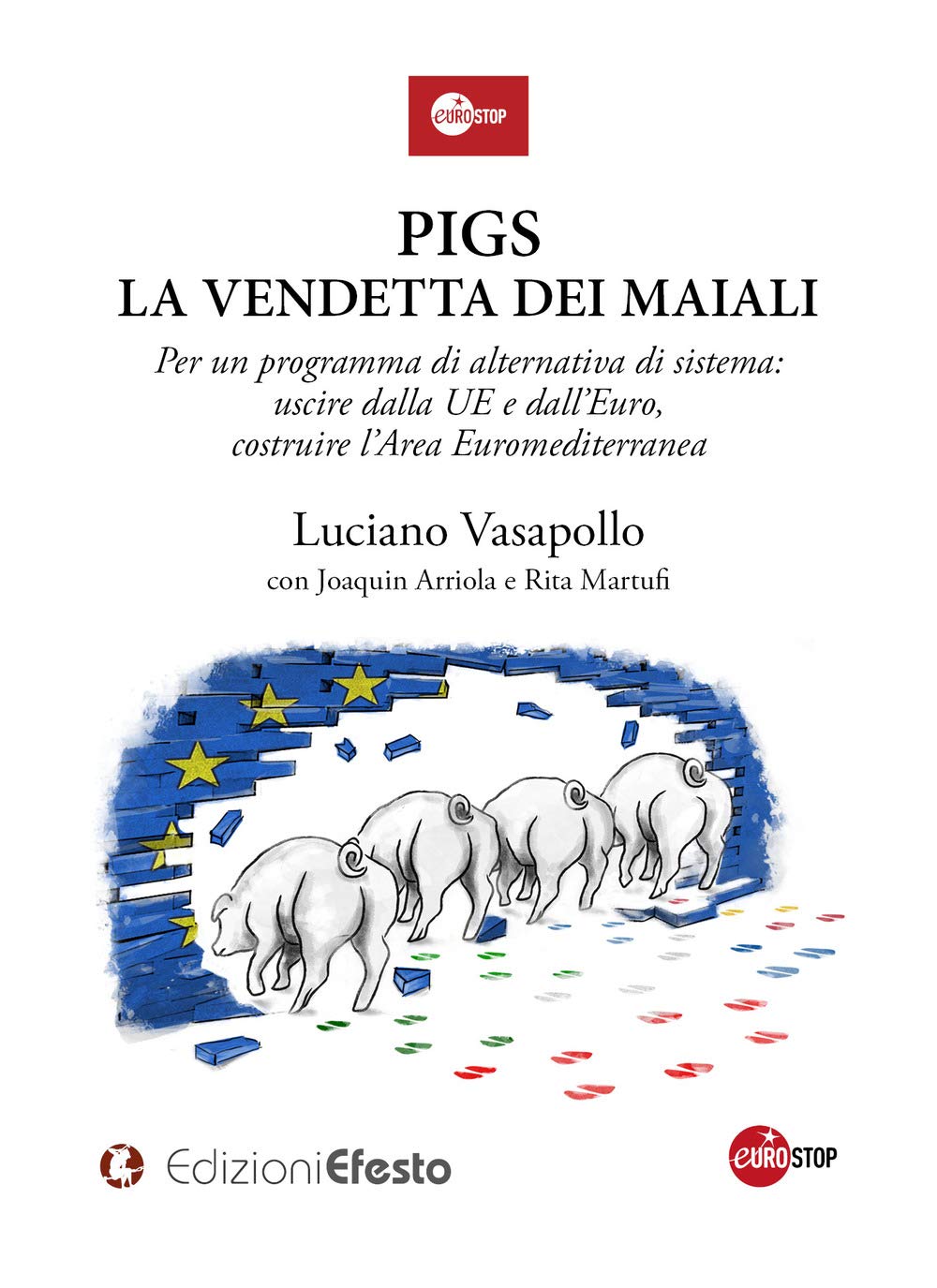 PIGS. La vendetta dei maiali. Per un programma di alternativa di sistema: uscire dalla UE e dall'Euro, costruire l'Area Euromediterranea book
