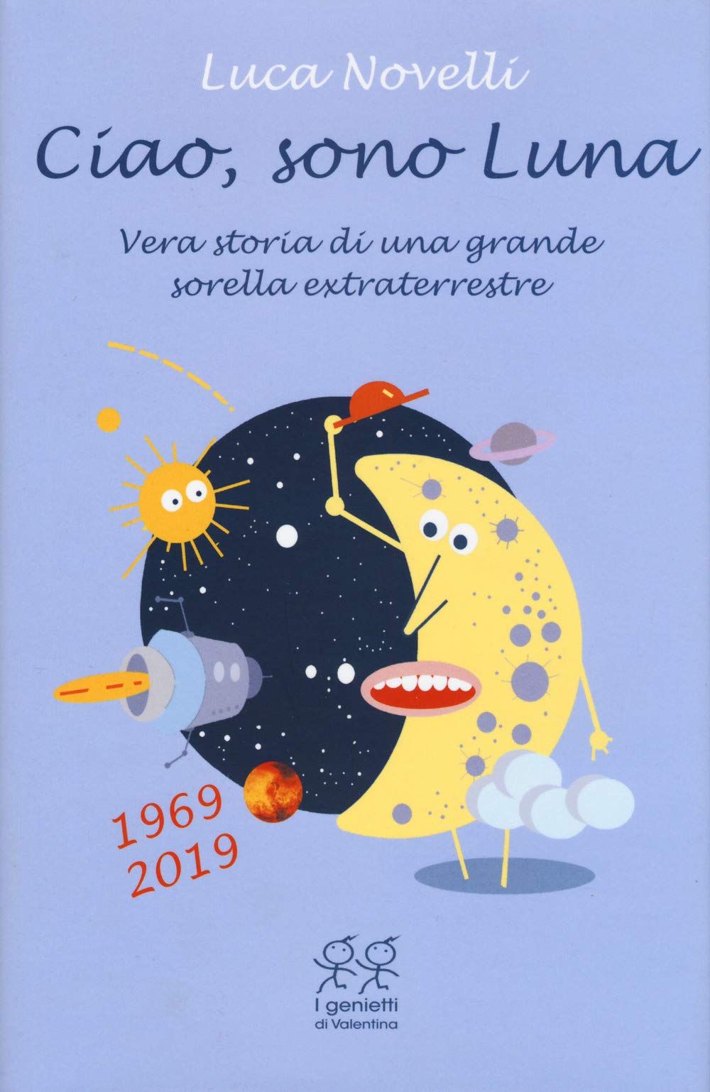 Ciao, sono Luna. Vera storia di una grande sorella extraterrestre (1969-2019) book