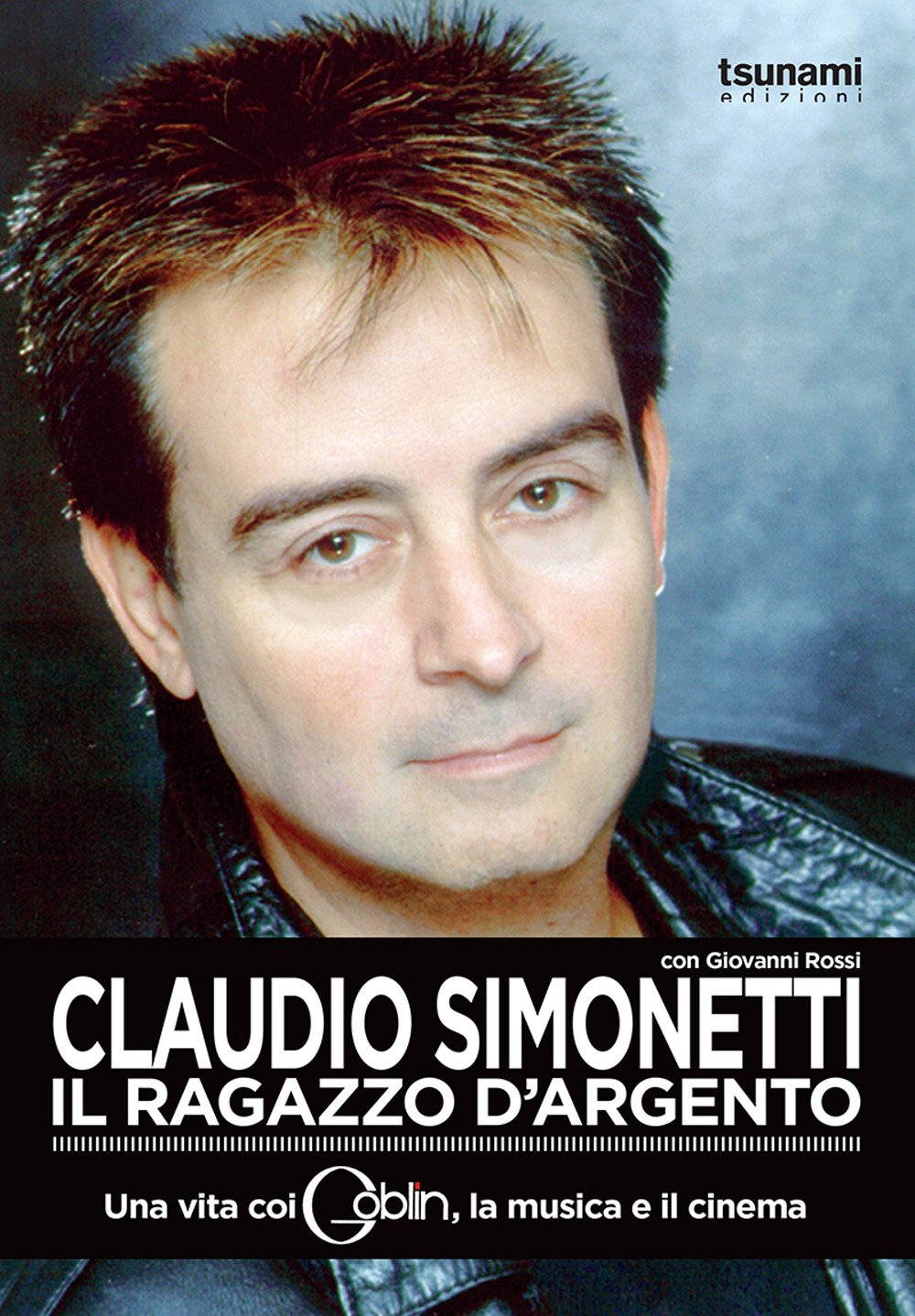 Claudio Simonetti. Il ragazzo d'argento. Una vita con i Goblin, la musica, il cinema Pop culture