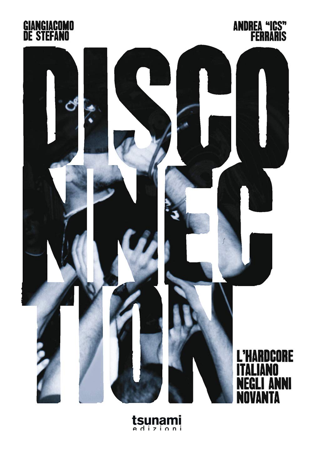 Disconnection. L'hardcore italiano negli anni Novanta (Le tempeste) Arts & Music