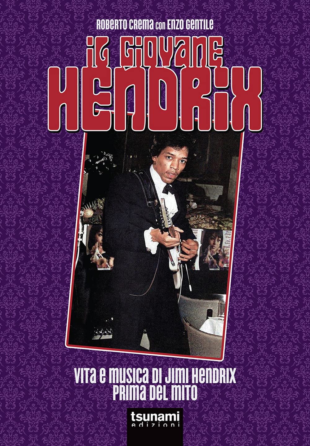 Il giovane Hendrix. Vita e musica di Jimi Hendrix prima del mito book