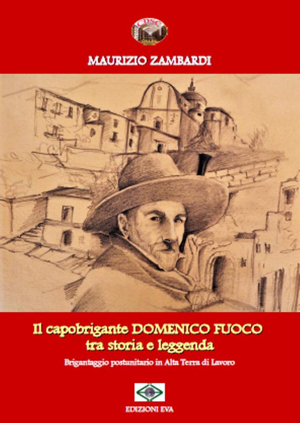 Il capobrigante Domenico Fuoco tra storia e leggenda. Brigantaggio postunitario in alta terra di lavoro Politics & Society