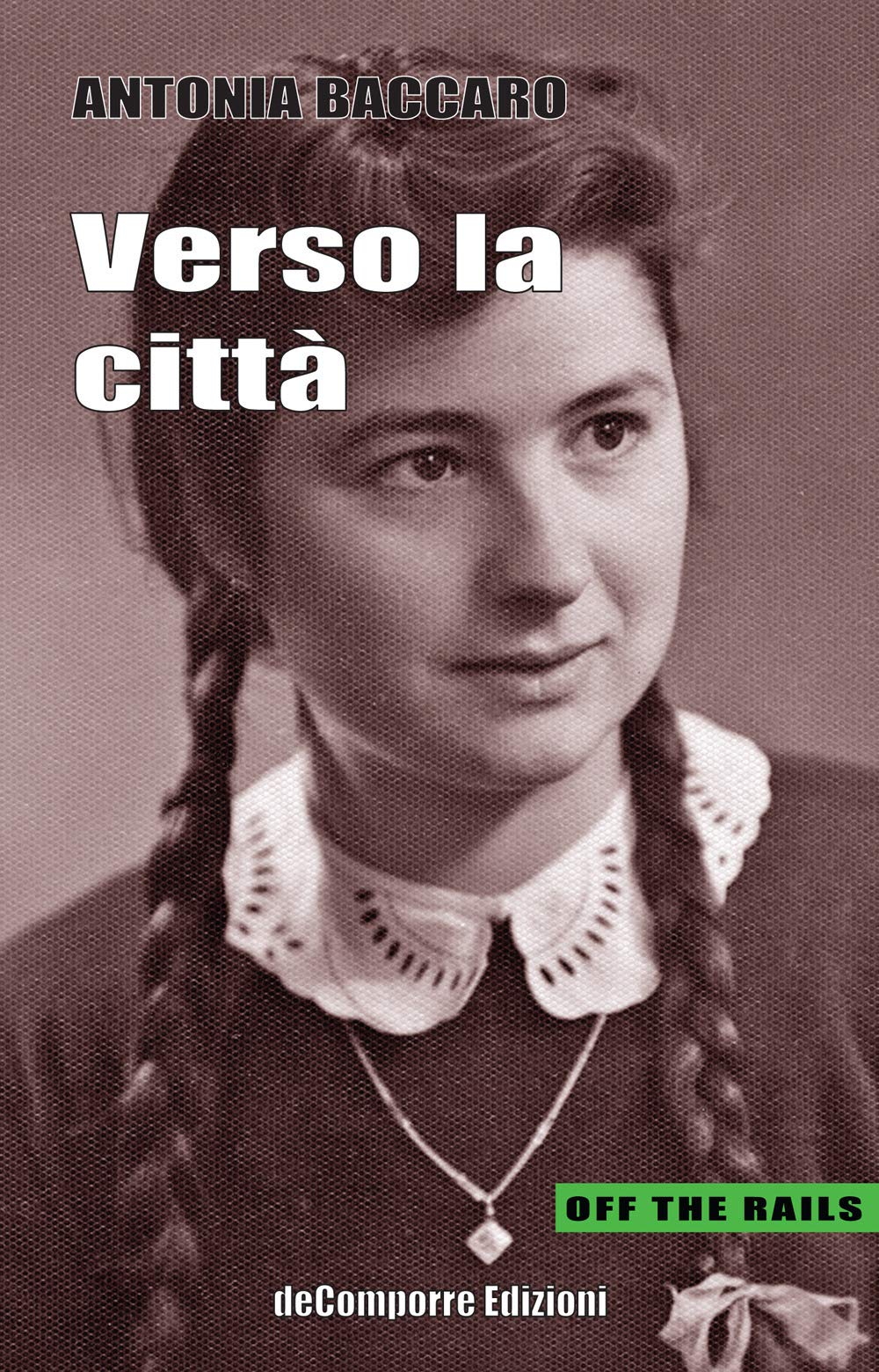 Verso la città. Racconti autobiografici tra il Molise e Roma raccolti e trascritti da Anna Rita Colaianni book