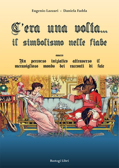 C'era una volta... Il simbolismo nelle fiabe ovvero un percorso iniziatico attraverso il meraviglioso mondo dei racconti di fate book