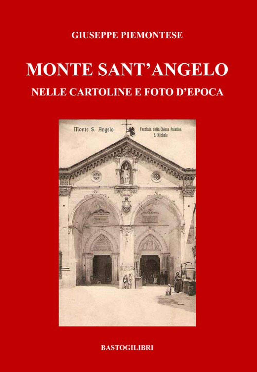 Monte Sant'Angelo nelle cartoline e foto d'epoca. Ediz. a colori book