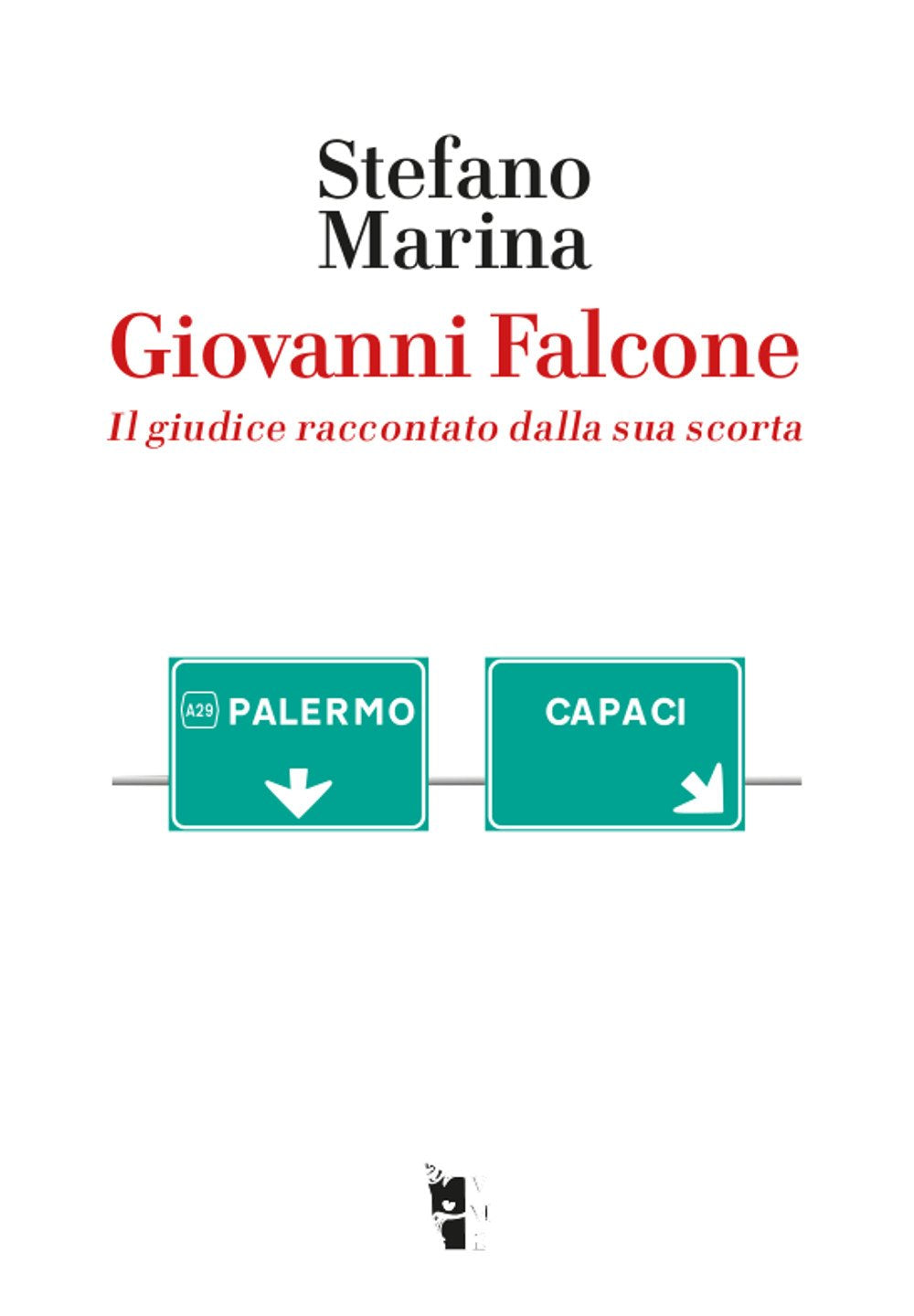 Giovanni Falcone. Giuseppe Sammarco e Luciano Tirindelli: gli agenti della scorta raccontano il loro giudice. Nuova ediz. book