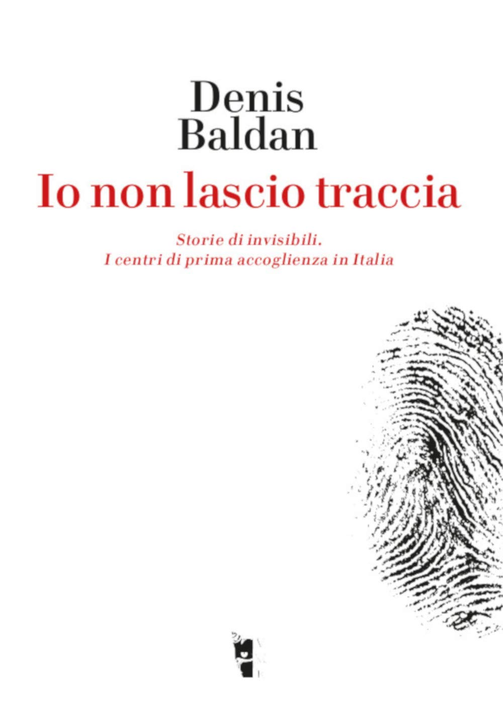 Io non lascio traccia. Storie di invisibili. I centri di prima accoglienza in Italia book