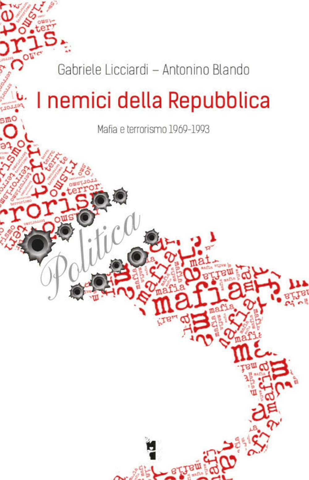 I nemici della Repubblica. Mafia e terrorismo 1969-1993 Social Sciences