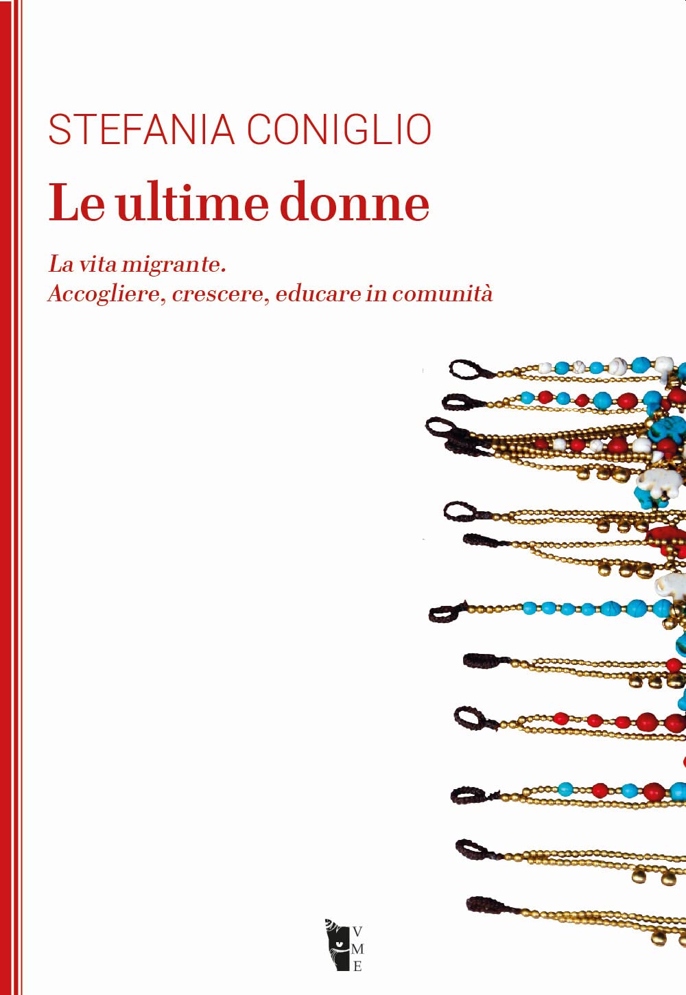 Le ultime donne. La vita migrante. Accogliere, crescere, educare in comunità book