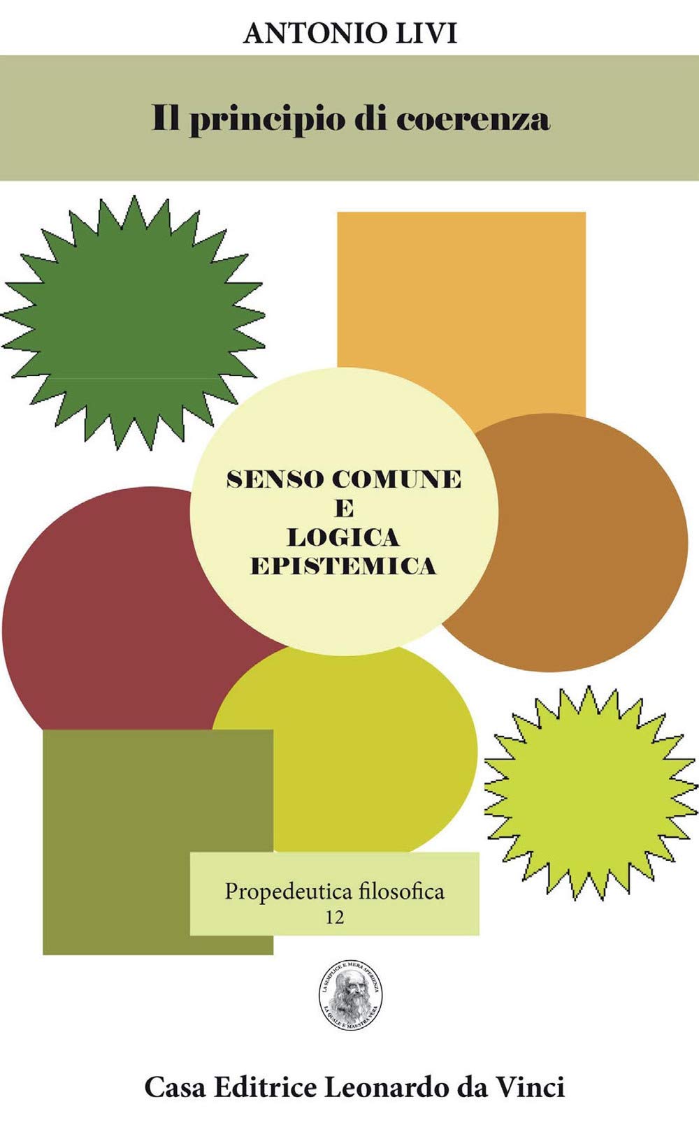 Il principio di coerenza. Senso comune e logica epistemica (Propedeutica filosofica) Philosophy