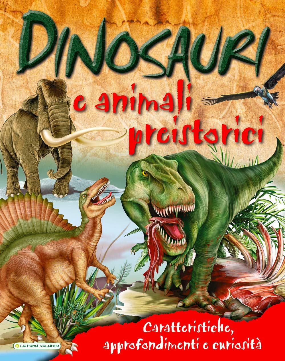 Dinosauri e animali preistorici. Caratteristiche, approfondimenti e curiosità book
