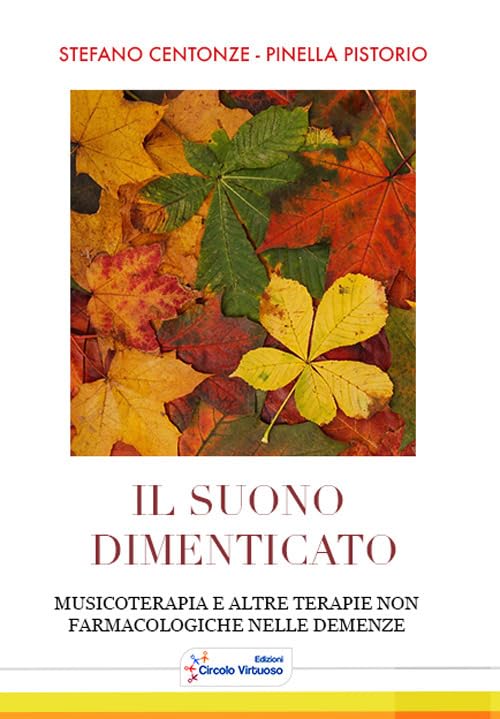 Il suono dimenticato. Musicoterapia e altre terapie non farmacologiche nelle demenze book
