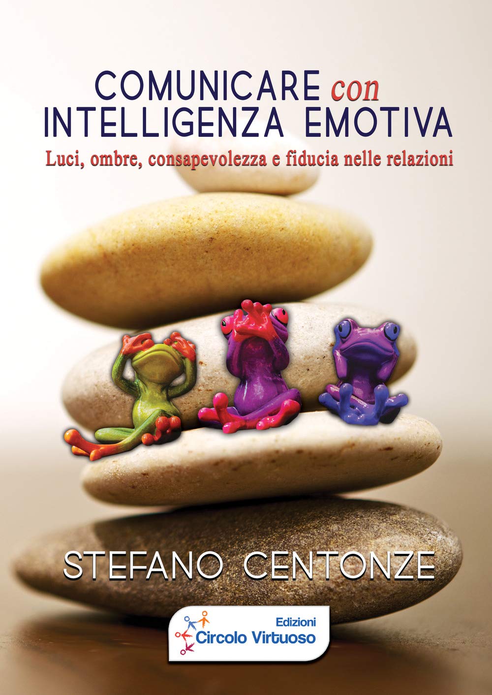 Comunicare con intelligenza emotiva. Luci, ombre, consapevolezza e fiducia nelle relazioni book