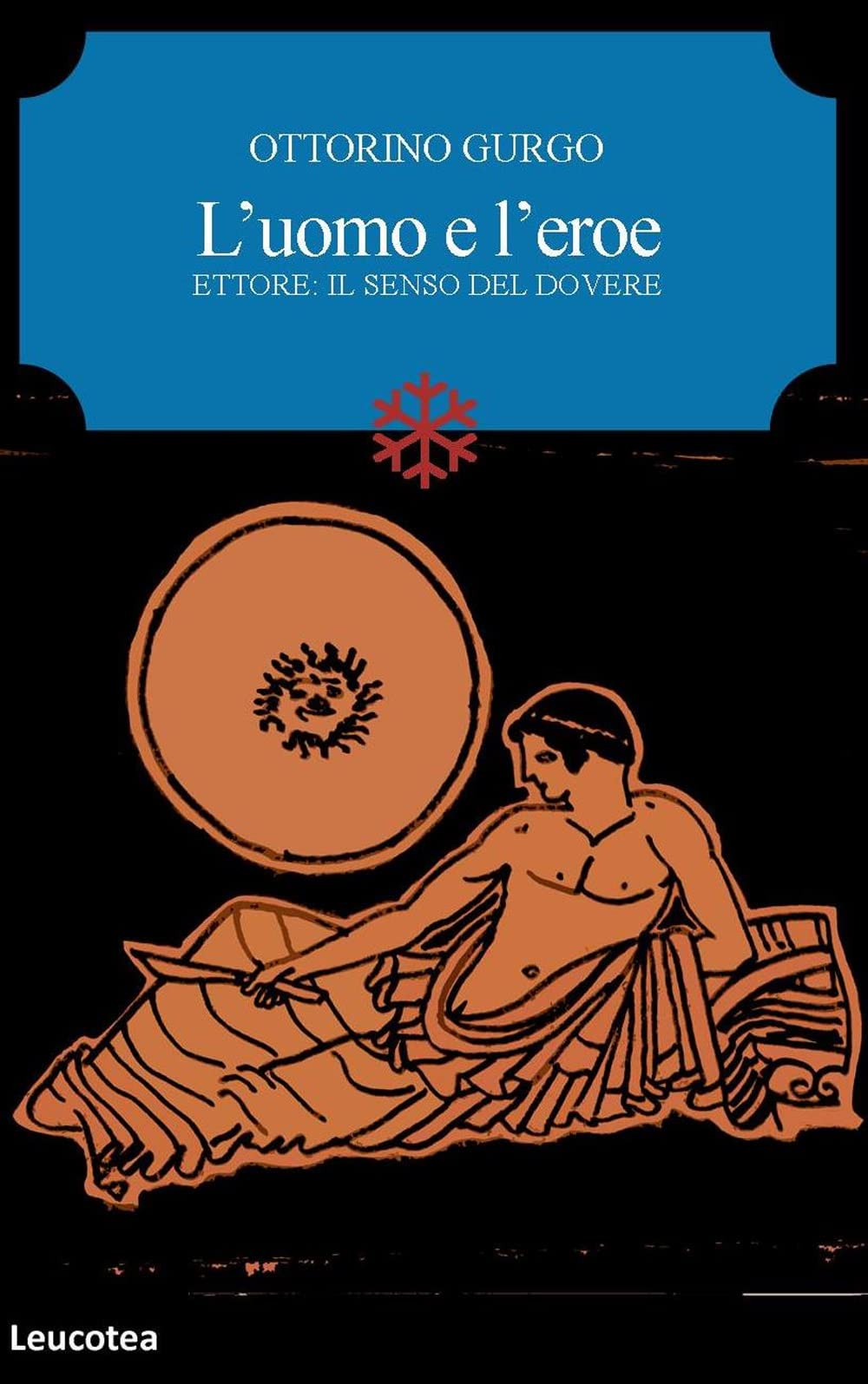 L'uomo e l'eroe. Ettore: il senso del dovere Historical Fiction