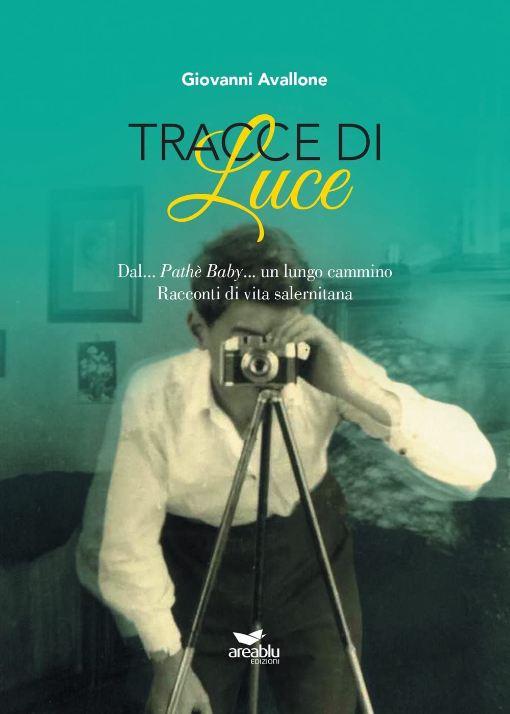 Tracce di Luce. Dal... Pathè Baby... un lungo cammino. Racconti di vita salernitana book