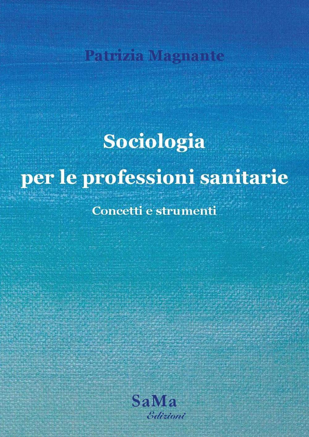 Sociologia per le professioni sanitarie. Concetti e strumenti. Nuova ediz. book